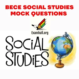 2023 Social Studies Mock Questions and Answers 2023 BECE Social Studies Mock Questions for JHS3 Students