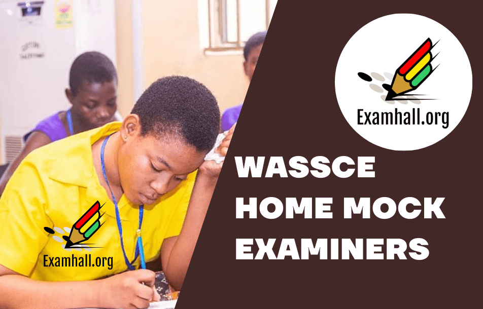 WASSCE HOME MOCK Examiners Needed Apply Now