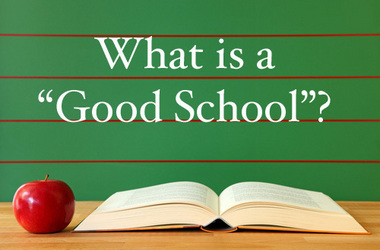 What makes a good school for children, parents and teachers?